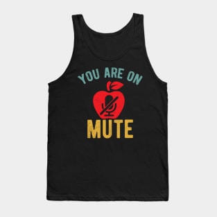 You Are On Mute youre on mute vintage Tank Top